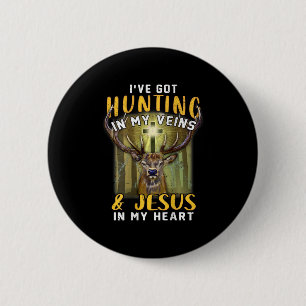I've Got Hunting In My Veins Jesus In My Heart 6 Cm Round Badge