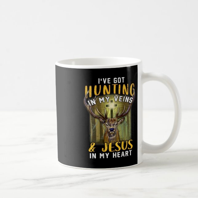 I've Got Hunting In My Veins Jesus In My Heart  Coffee Mug (Right)