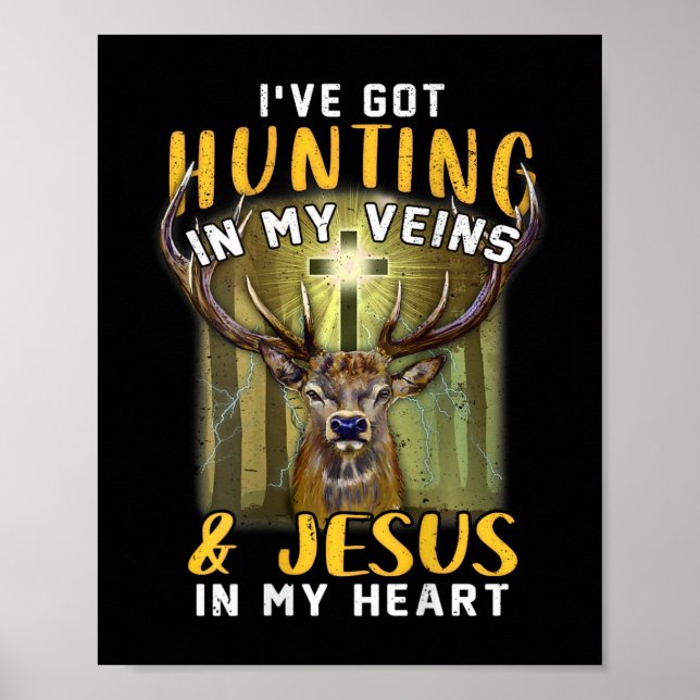 I've Got Hunting In My Veins Jesus In My Heart  Poster (Front)