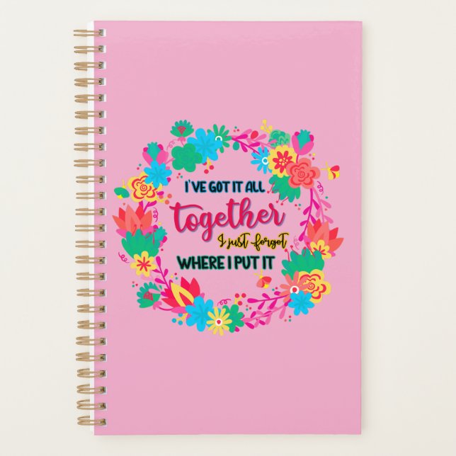 I've Got It All Together I Just Forgot Where I Put Planner (Front)
