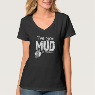 I've Got Mud In My Blood Atv Four Wheeler T-Shirt