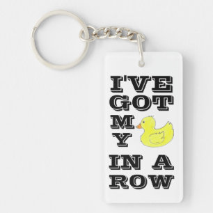 I've Got My Ducks in a Row Keychain