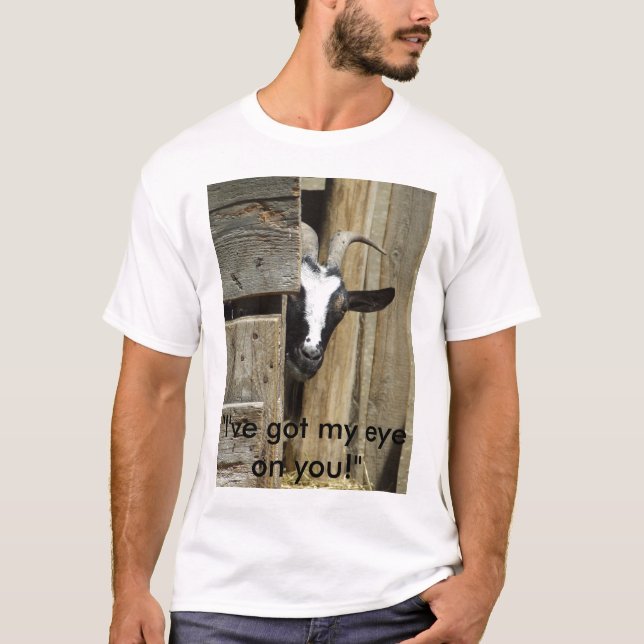 'I've got my eye on you!" T-Shirt (Front)