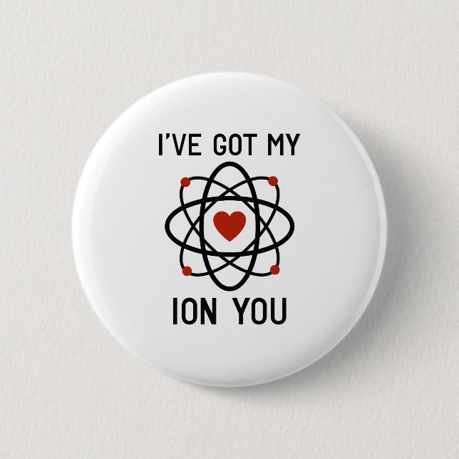 I've Got My Ion You 6 Cm Round Badge (Front)