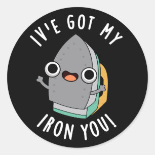 I've Got My Iron You Funny Appliance Pun Dark BG Classic Round Sticker