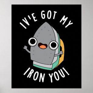 I've Got My Iron You Funny Appliance Pun Dark BG Poster