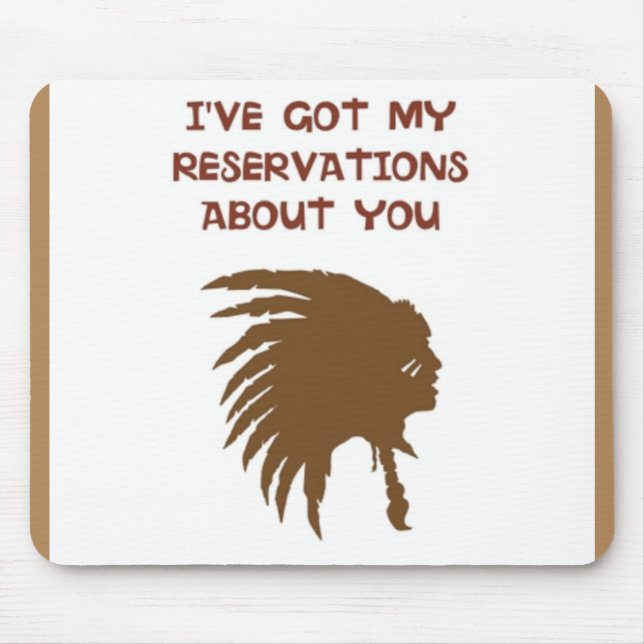 "I'VE GOT MY RESERVATIONS ABOUT YOU" INDIAN MOUSE MAT (Front)