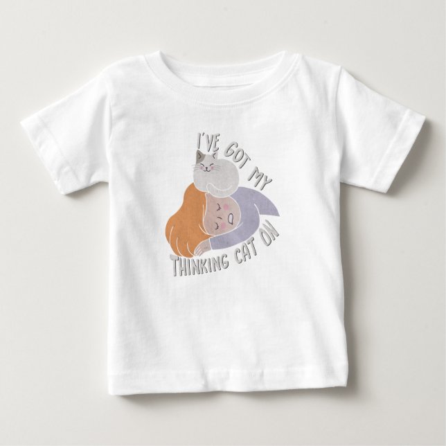 I've Got my Thinking Cat Baby T-Shirt (Front)