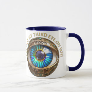 I've Got My Third Eye On You Mug