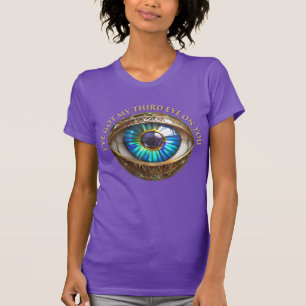 I've Got My Third Eye On You T-Shirt