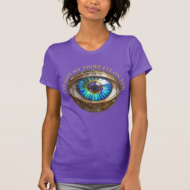 I've Got My Third Eye On You T-Shirt (Front)