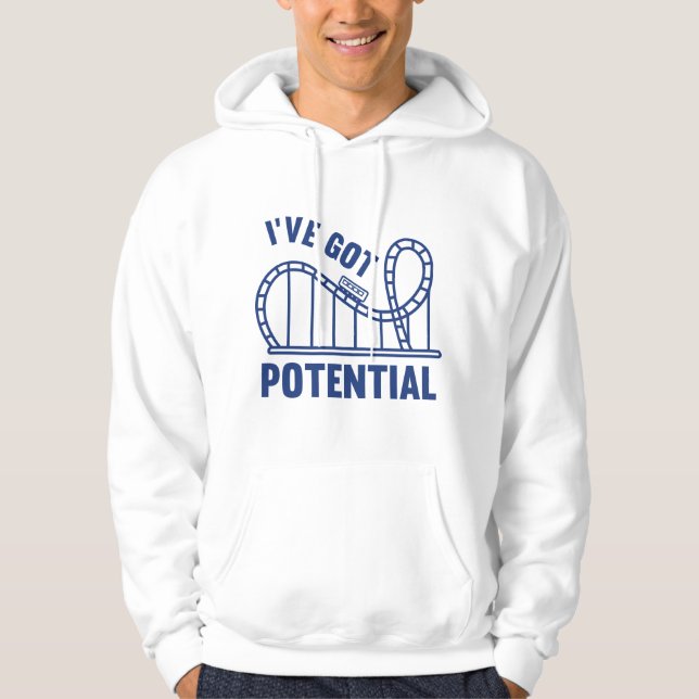I've Got Potential Hoodie (Front)