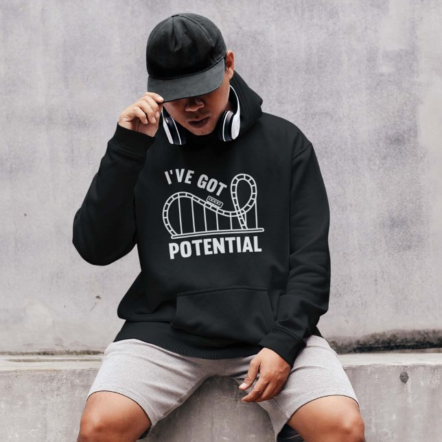 I've Got Potential Hoodie (I've Got Potential Hoodie)