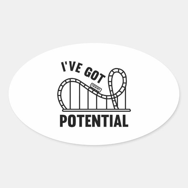 I've Got Potential Oval Sticker (Front)