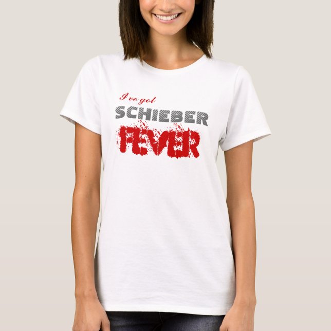 I've got Schieber Fever T-Shirt (Front)
