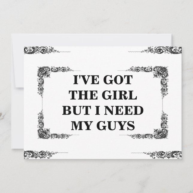I've Got The Girl But I Need My Guys Groomsman Invitation (Front)