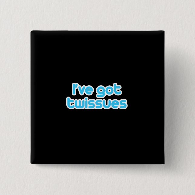 I've got twissues 15 cm square badge (Front)