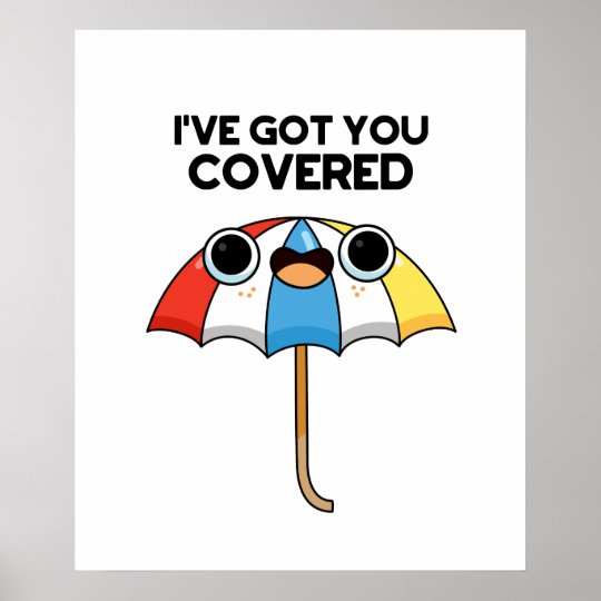 I've Got You Covered Cute Umbrella Pun Poster Zazzle.co.uk