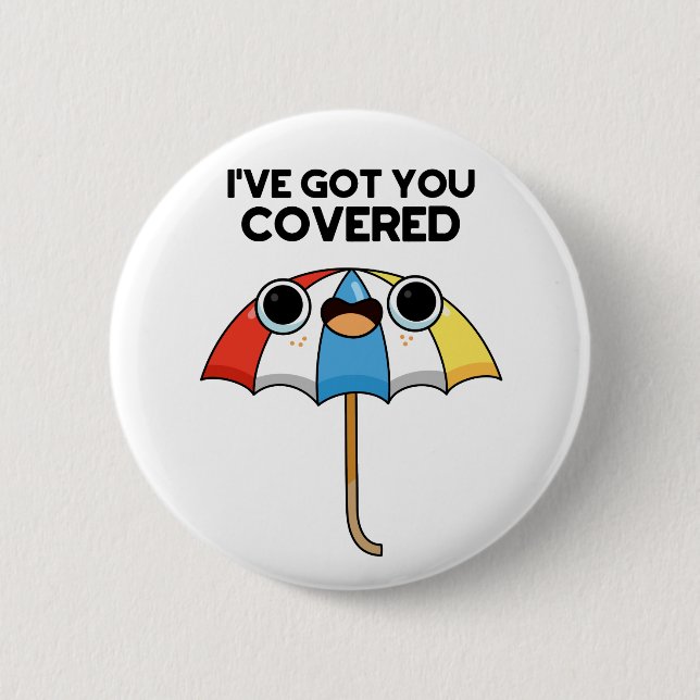 I've Got You Covered Funny Umbrella Pun  6 Cm Round Badge (Front)