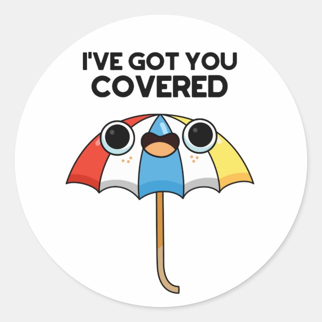 I've Got You Covered Funny Umbrella Pun  Classic Round Sticker (Front)