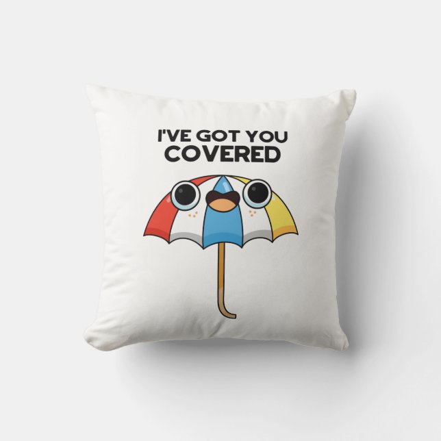 I've Got You Covered Funny Umbrella Pun  Cushion (Front)