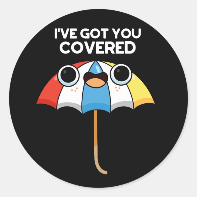 I've Got You Covered Funny Umbrella Pun Dark BG Classic Round Sticker (Front)