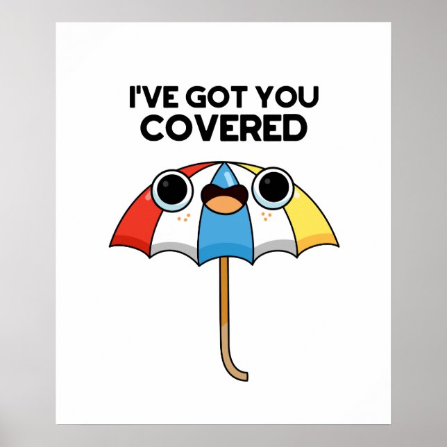 I've Got You Covered Funny Umbrella Pun  Poster (Front)