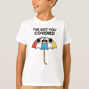 I've Got You Covered Funny Umbrella Pun T-Shirt