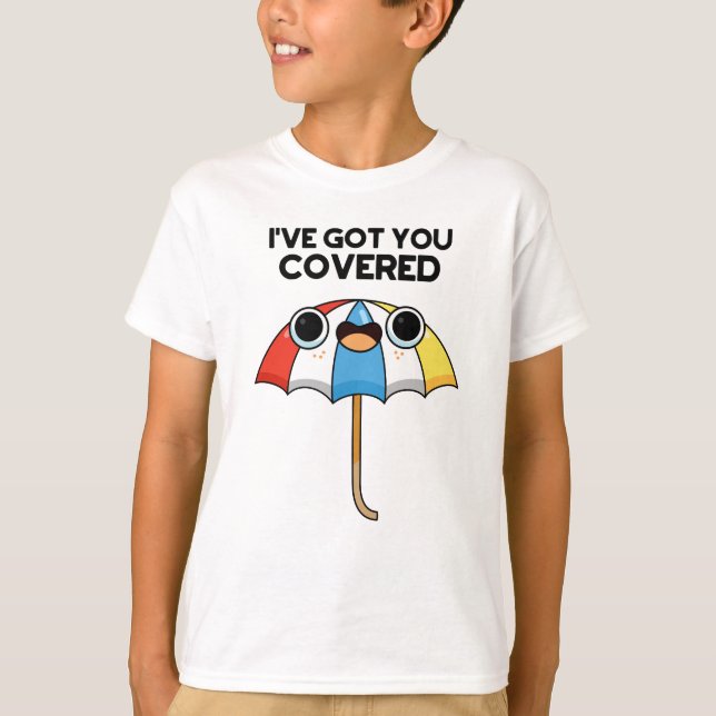 I've Got You Covered Funny Umbrella Pun  T-Shirt (Front)