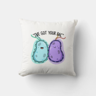 I've Got Your Bac Funny Bacteria Pun  Cushion