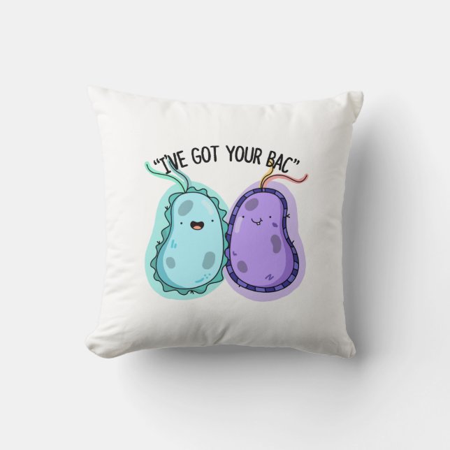 I've Got Your Bac Funny Bacteria Pun  Cushion (Front)