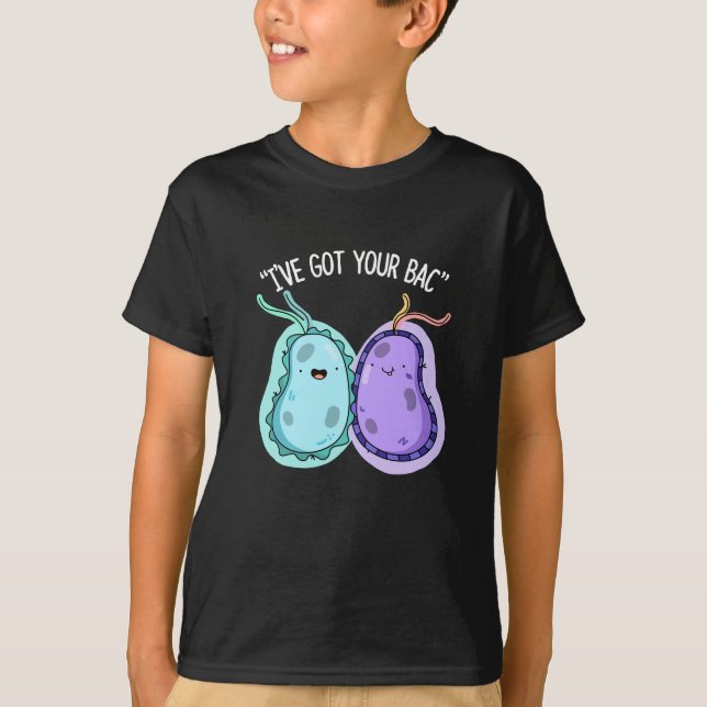 I've Got Your Bac Funny Bacteria Pun Dark BG T-Shirt (Front)