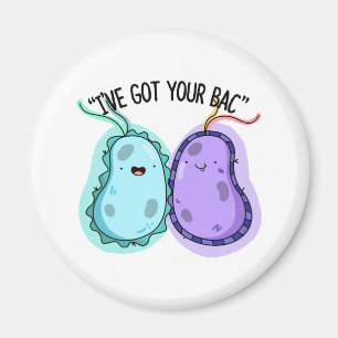 I've Got Your Bac Funny Bacteria Pun  Magnet