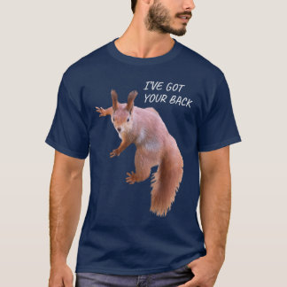 Ive Got Your Back Funny Squirrel Back Printed Squi T-Shirt