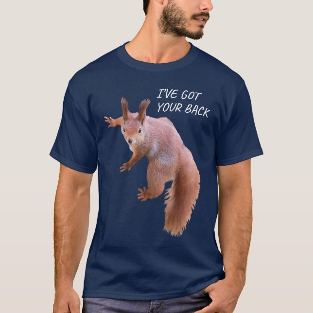 Ive Got Your Back Funny Squirrel Back Printed Squi T-Shirt (Front)