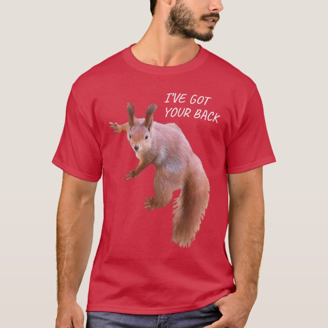 Ive Got Your Back Funny Squirrel Back Printed Squi T-Shirt (Front)