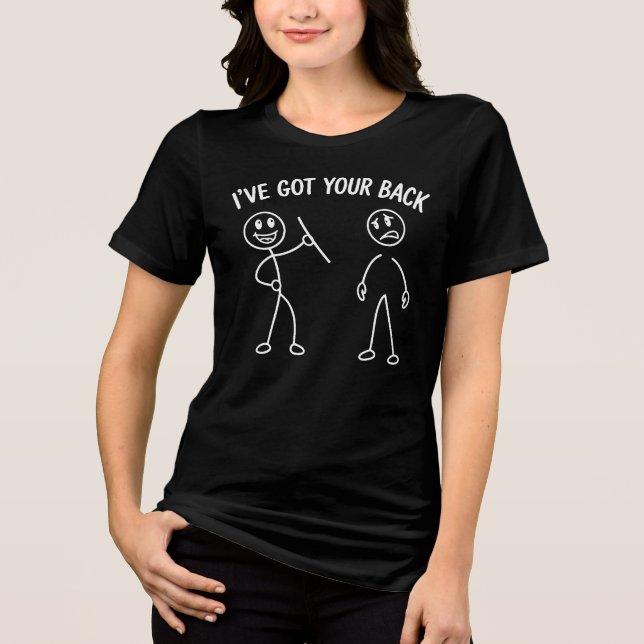I've Got Your Back Funny Support Tri-Blend Shirt (Front)
