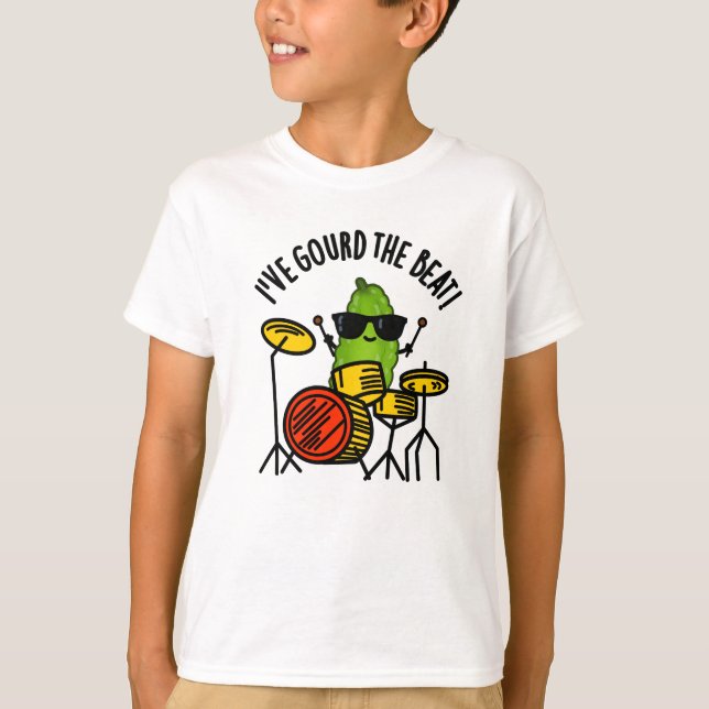 I've Gourd The Beat Funny Drummer Pun  T-Shirt (Front)