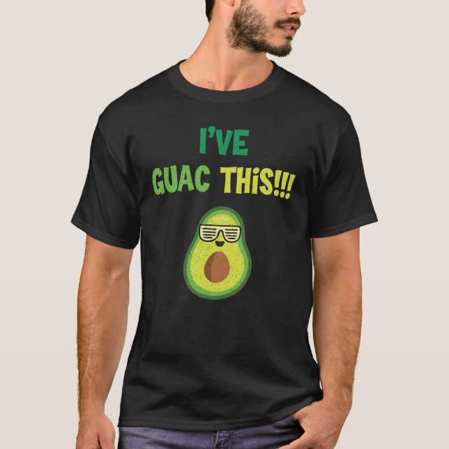 I've Guac This Motivational Avocado Guacamole Pun T-Shirt (Front)