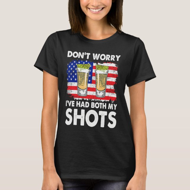 I've Had Both My Shots  Two 2 Shots T-Shirt (Front)