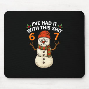 I've Had It With This 67 Meme Christmas Snowman 67 Mouse Mat