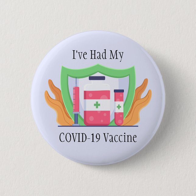 I've Had My COVID Vaccine Button (Front)