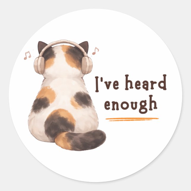 "I've heard enough" Cat Wearing Headphone Classic Round Sticker (Front)