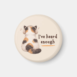 "I've heard enough" Cat Wearing Headphone Magnet