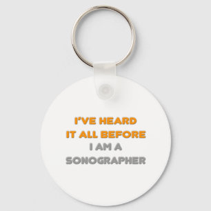 I've Heard It All Before .. Sonographer Key Ring