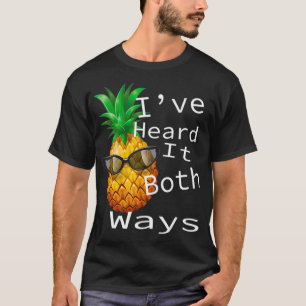 Ive Heard It Bothh Ways Psych Pineapple Lover T-Shirt