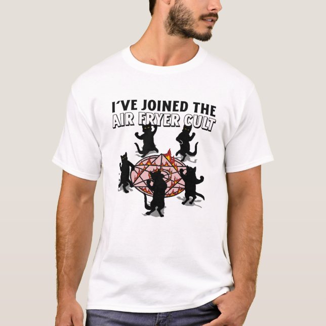 I've Joined the Air Fryer Cult  T-Shirt (Front)