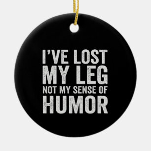 I've Lost my Leg Not My Sense Of Humour Amputation Ceramic Tree Decoration