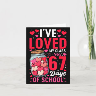 Ive Loved My Cl For 67 Days Of School Valentines T Card