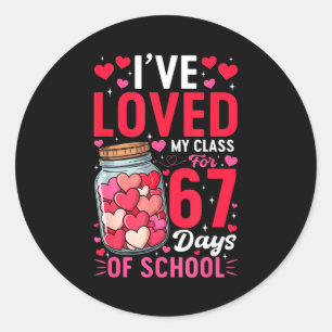 Ive Loved My Cl For 67 Days Of School Valentines T Classic Round Sticker
